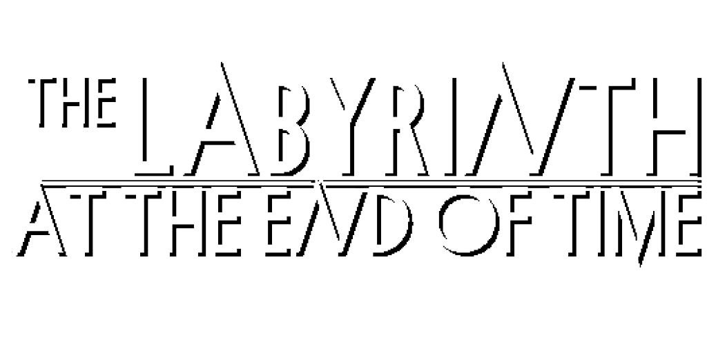 The Labyrinth At The End Of Time